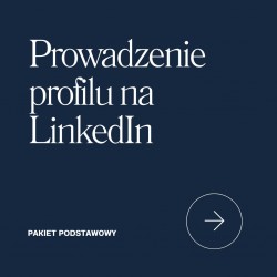 Prowadzenie profilu na LinkedIn - PODSTAWOWY