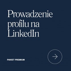 Prowadzenie profilu na LinkedIn - PREMIUM