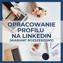 Opracowanie profilu na LinkedIn (wariant rozszerzony)