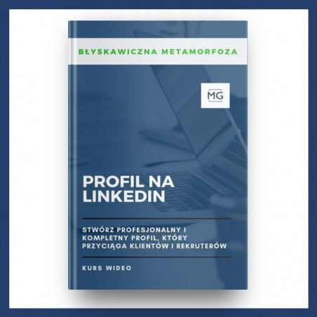 Profil na LinkedIn - BŁYSKAWICZNA METAMORFOZA