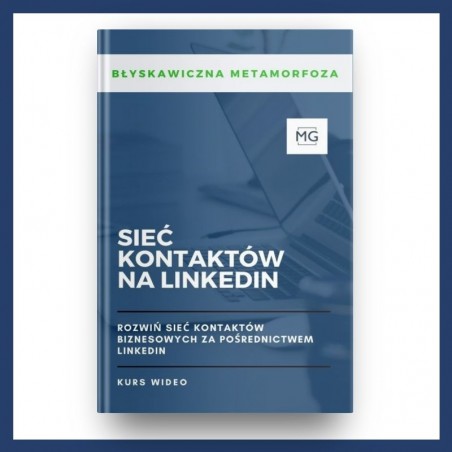 Sieć kontaktów na LinkedIn - BŁYSKAWICZNA METAMORFOZA