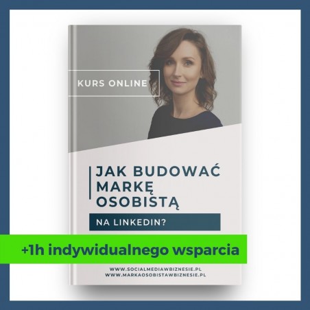 Marka osobista na LinkedIn - kurs online + certyfikat + 1h indywidualnego wsparcia