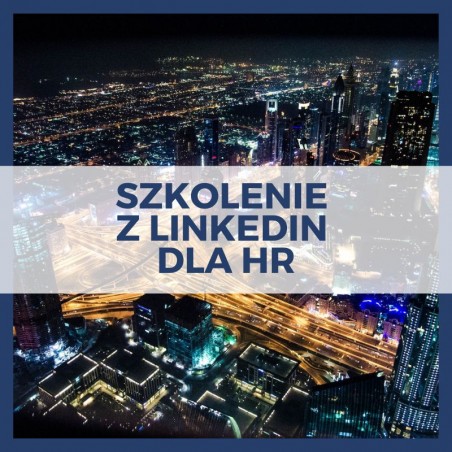 Szkolenie z LinkedIn dla HR [Rekrutacja na LinkedIn]