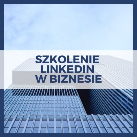 Szkolenie LinkedIn o tematyce ogólnej [LinkedIn w biznesie]