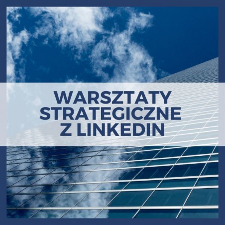 Warsztaty strategiczne z LinkedIn [dla zespołów/ ambasadorów]