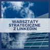 Warsztaty strategiczne z LinkedIn [dla zespołów/ ambasadorów]