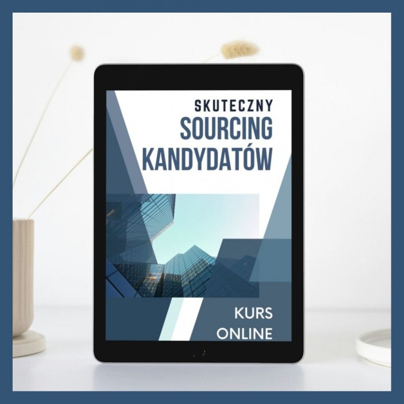 Skuteczny sourcing kandydatów - kurs online z certyfikatem Skuteczny sourcing kandydatów - kurs online z certyfikatem